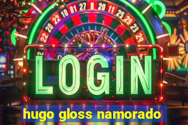 hugo gloss namorado